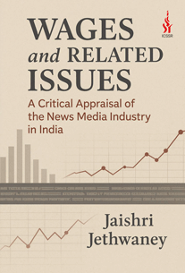 Wages and Related Issues: A Critical Appraisal of the News Media Industry in India